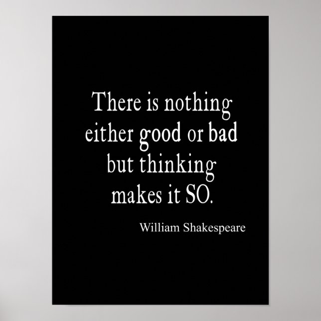 Nothing Good or Bad Thinking Shakespeare Quote Poster (Front)