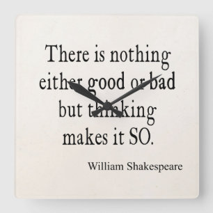 Nothing Good or Bad Thinking Shakespeare Quote Square Wall Clock