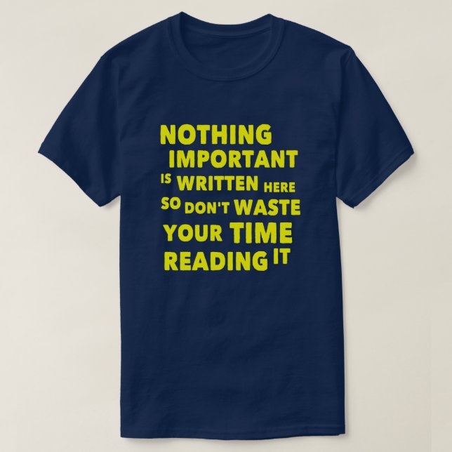 Nothing Important..| Funny Quote T-Shirt (Design Front)