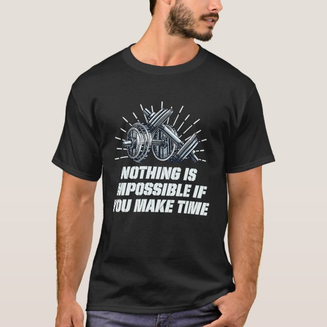 Nothing Impossible Make Time Fitness Motivational  T-Shirt (Front)