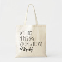 Nothing in this Bag Belongs to Me- Funny Mum