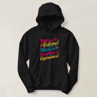 'Nothing is a Failure! Nothing is a Mistake! Men's Hoodie