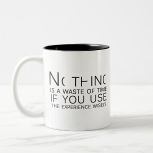 Nothing is a waste of time Two-Tone coffee mug