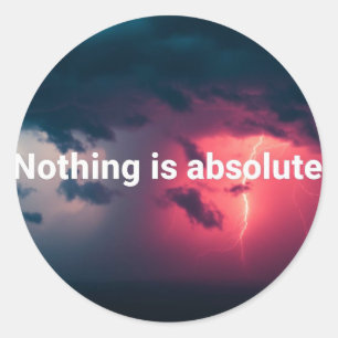 Nothing is absolute classic round sticker