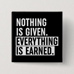 Nothing Is Given Everything Is Earned 15 Cm Square Badge
