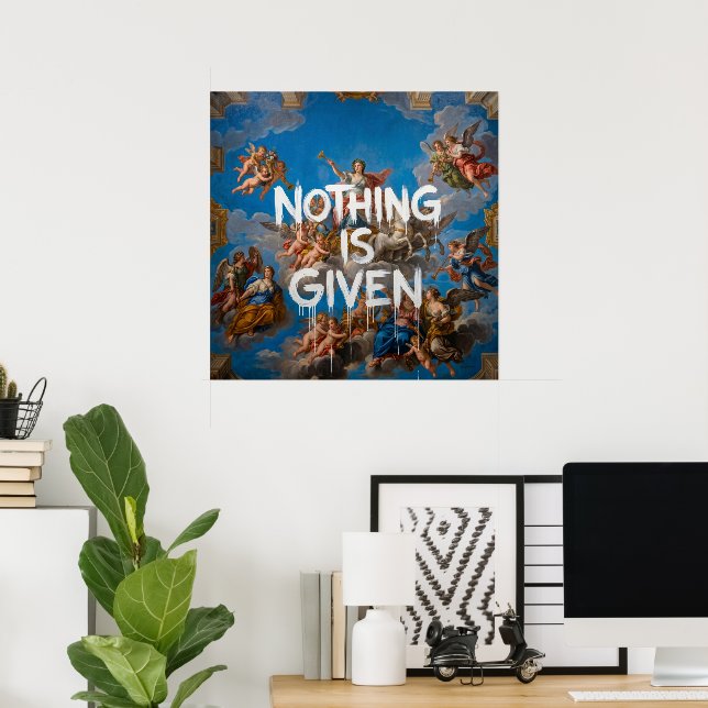Nothing is Given Renaissance Graffiti Art Street S Poster (Home Office)