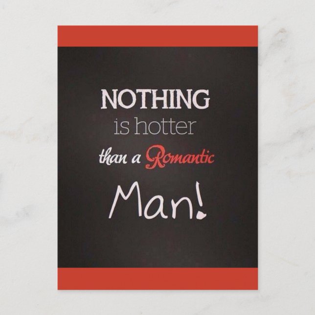 NOTHING IS HOTTER THAN A ROMANTIC MAN CHEEKY FLIRT POSTCARD (Front)