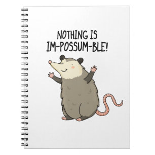 Nothing Is Im-possum-ble Funny Possum Pun Notebook