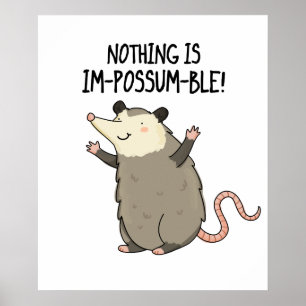 Nothing Is Im-possum-ble Funny Possum Pun  Poster