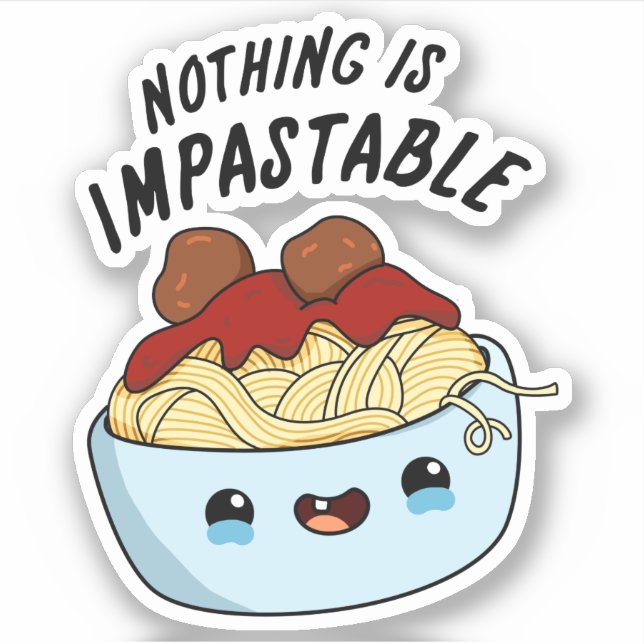 Nothing Is Impastable Funny Pasta Pun  (Front)