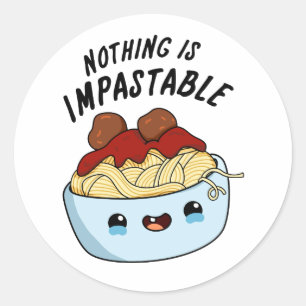 Nothing Is Impastable Funny Pasta Pun  Classic Round Sticker