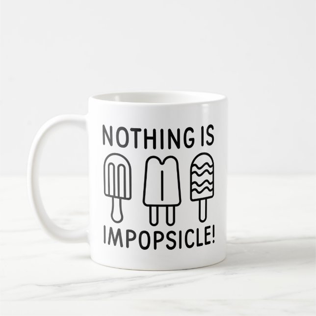 Nothing Is Impopsicle Coffee Mug (Left)