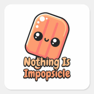 Nothing Is Impopsicle! Cute Popsicle Pun Square Sticker