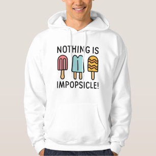 Nothing Is Impopsicle Hoodie