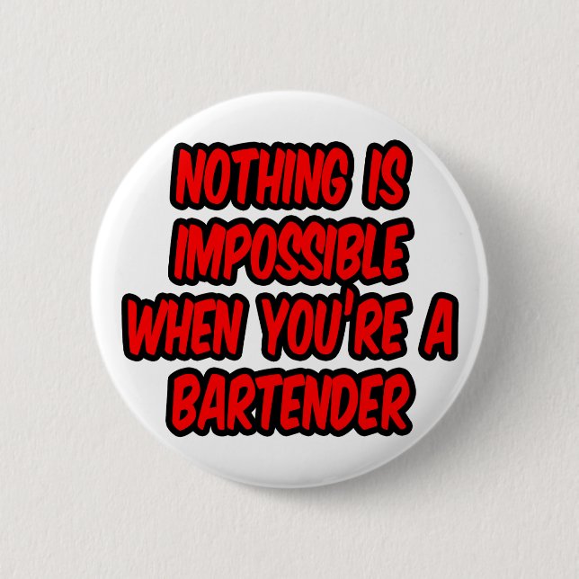 Nothing Is Impossible...Bartender 6 Cm Round Badge (Front)