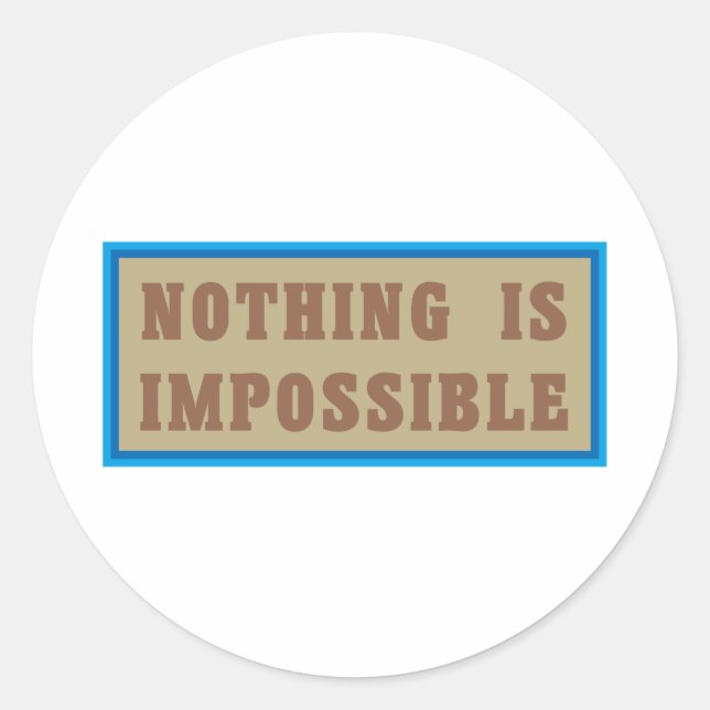 Nothing is Impossible Classic Round Sticker (Front)