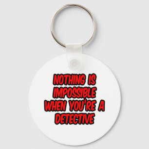 Nothing Is Impossible...Detective Key Ring