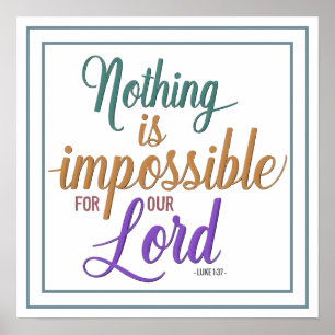 Nothing Is Impossible For Our Lord Luke 1 37 Verse Poster