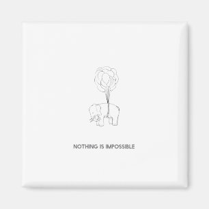 Nothing is impossible magnet
