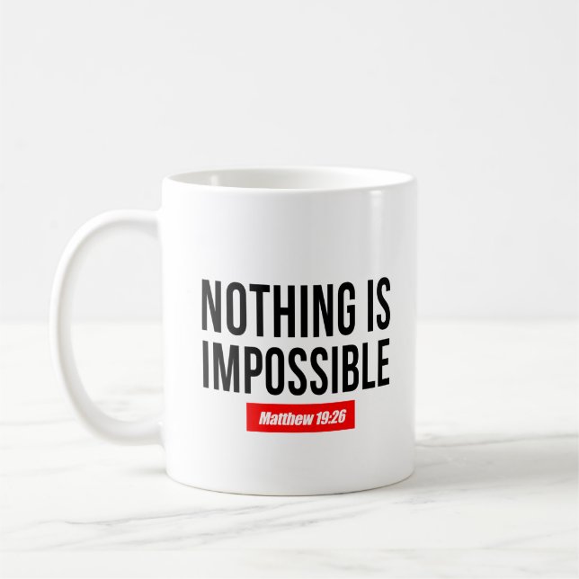 Nothing is Impossible. Matthew 19:26 Coffee Mug (Left)