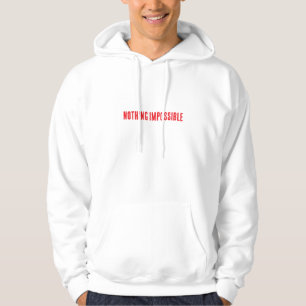 Nothing Is Impossible Motivational Hoodie