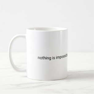 Nothing is impossible plain text coffee mug