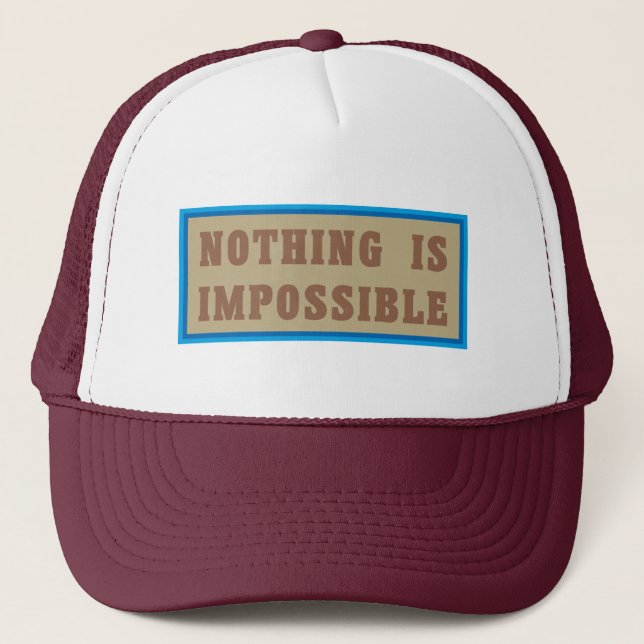 Nothing is Impossible Trucker Hat (Front)