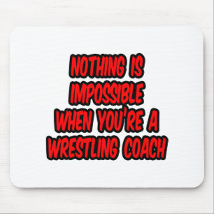 Nothing Is Impossible...Wrestling Coach Mouse Pad