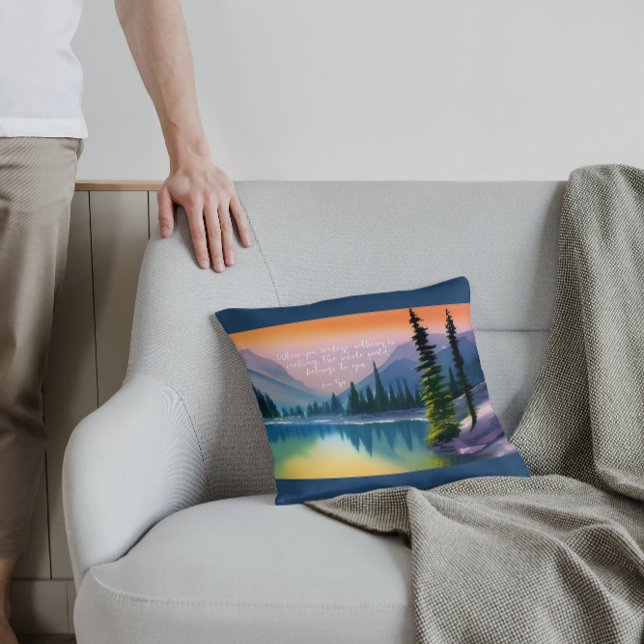 Nothing Is Lacking Zen Quote Peaceful Lake Scene  Cushion (Creator Uploaded)