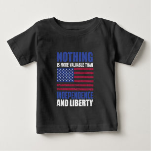 Nothing is more valuable than Independence and lib Baby T-Shirt