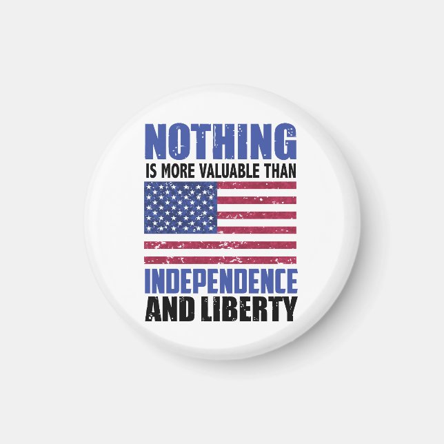 Nothing is more valuable than Independence and lib Magnet (Front)