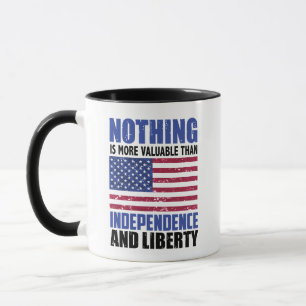 Nothing is more valuable than Independence and lib Mug