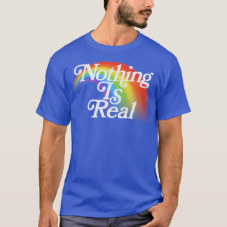 Nothing Is Real 80s Nihilist Faded Rainbow T-Shirt