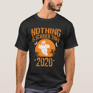 Nothing Is Scarier Than 2020 Halloween Ghoul Ghost T-Shirt