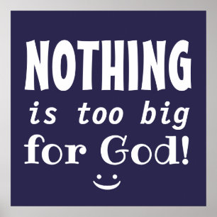 NOTHING is too big for God Powerful Faith Quote Poster