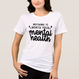 Nothing is Worth Your Mental Health Tri-Blend Shirt