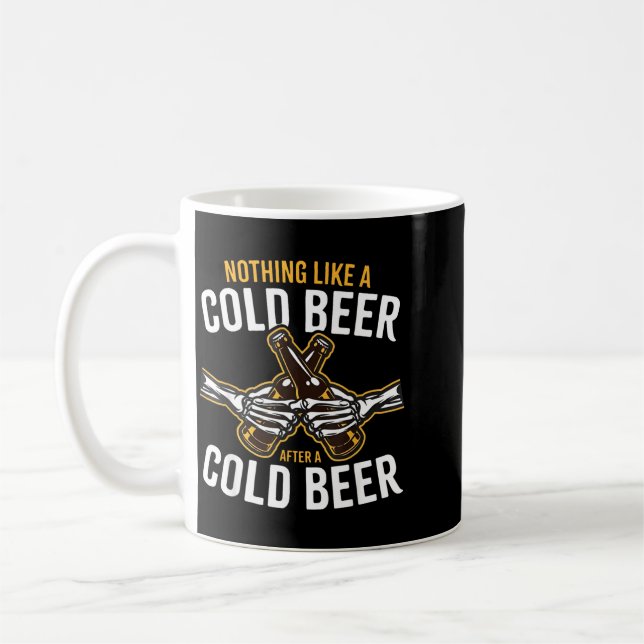 Nothing Like A Cold Beer After A Cold Beer Coffee Mug (Left)