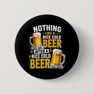 Nothing Like A Nice Cold Beer After A Nice Cold 6 Cm Round Badge