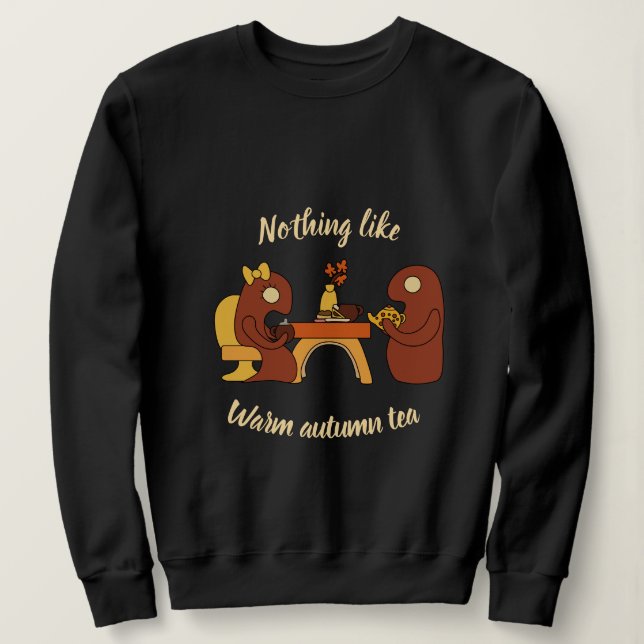 Nothing like warm autumn tea monsters sweatshirt (Design Front)