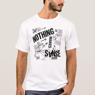 NOTHING MAKES SENSE Brutalist Anti Design Statem T-Shirt