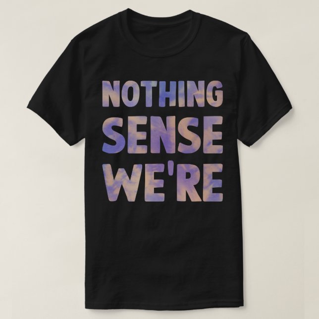 nothing makes sense when were apart matching coupl T-Shirt (Design Front)