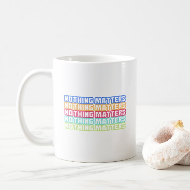 Nothing matters coffee mug (With Donut)