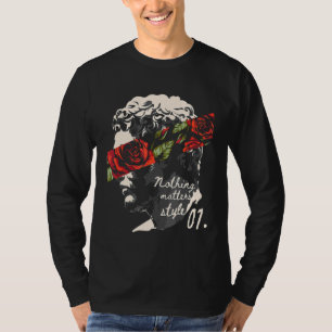 Nothing Matters Style Statue Rome Flower Rose Grap T-Shirt