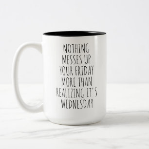 Nothing Messes Up Your Friday Two-Tone Coffee Mug