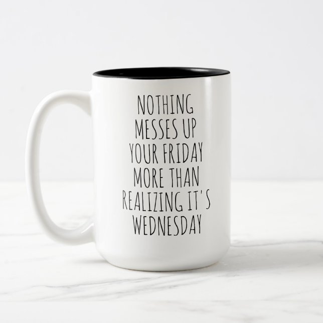 Nothing Messes Up Your Friday Two-Tone Coffee Mug (Left)