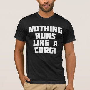 Nothing Runs Like A Corgi Animal T-Shirt