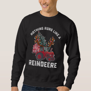 Nothing Runs Like A Reindeere Tractor Reindeer Sweatshirt