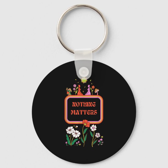 Nothing S Existentialism Philosophy Quote  Key Ring (Front)