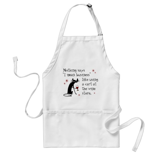 Nothing Says I Mean Business Funny Wine Quote Standard Apron (Front)