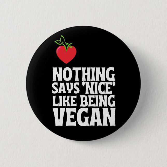 Nothing Says Nice Like Being Vegan  6 Cm Round Badge (Front)